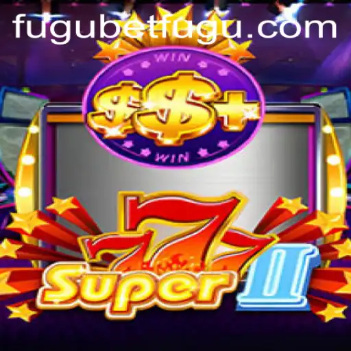 Exploring the Excitement of Super777II: A Dive into BetFugu's Latest Game Sensation